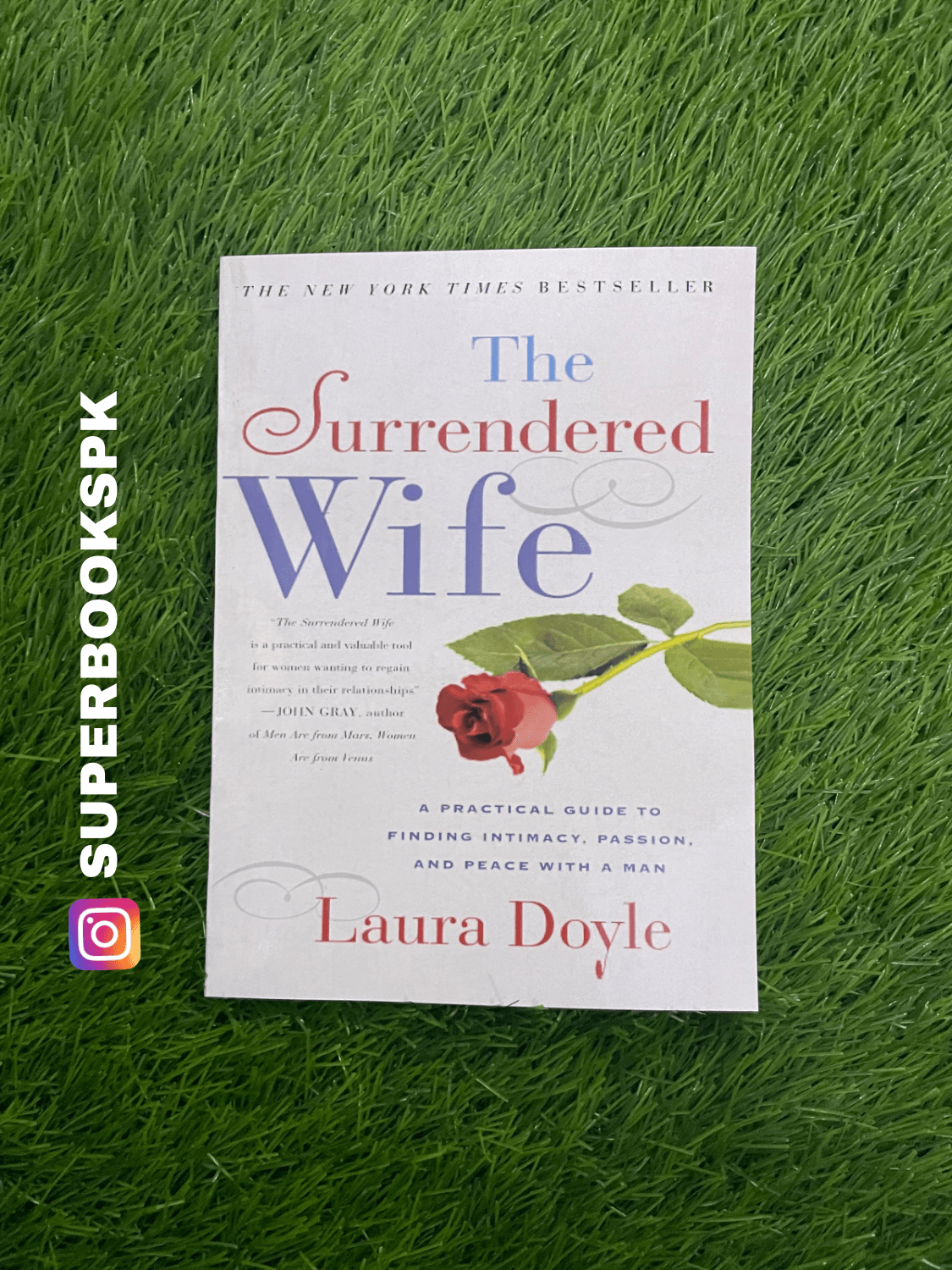 The Surrendered Wife: A Practical Guide To Finding Intimacy, Passion and Peace by Laura Doyle