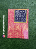Islam and the Destiny of Man by Charles Le Gai Eaton