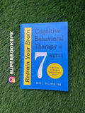 Retrain Your Brain: Cognitive Behavioral Therapy in 7 Weeks: A Workbook for Managing Depression and Anxiety by Seth J. Gillihan