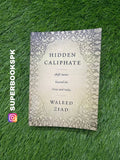Hidden Caliphate: Sufi Saints Beyond the Oxus and Indus BY Waleed Ziad