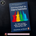 Surrounded by Narcissists: How to Effectively Recognize, Avoid, and Defend Yourself Against Toxic People by Thomas Erikson