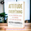 UPDATED Attitude is Everything: 10 Life-Changing Steps to Turning Attitude Into Action by Keith Harrell