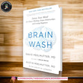 Brain Wash: Detox Your Mind for Clearer Thinking, Deeper Relationships, and Lasting Happiness by David Perlmutter