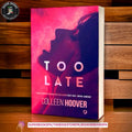 Too Late BY Colleen Hoover