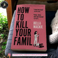 How to Kill Your Family by Bella Mackie