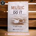 The Music Made Me Do It by Gohar Mushtaq
