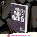 30 Days to Market Mastery by Jacob Bernstein