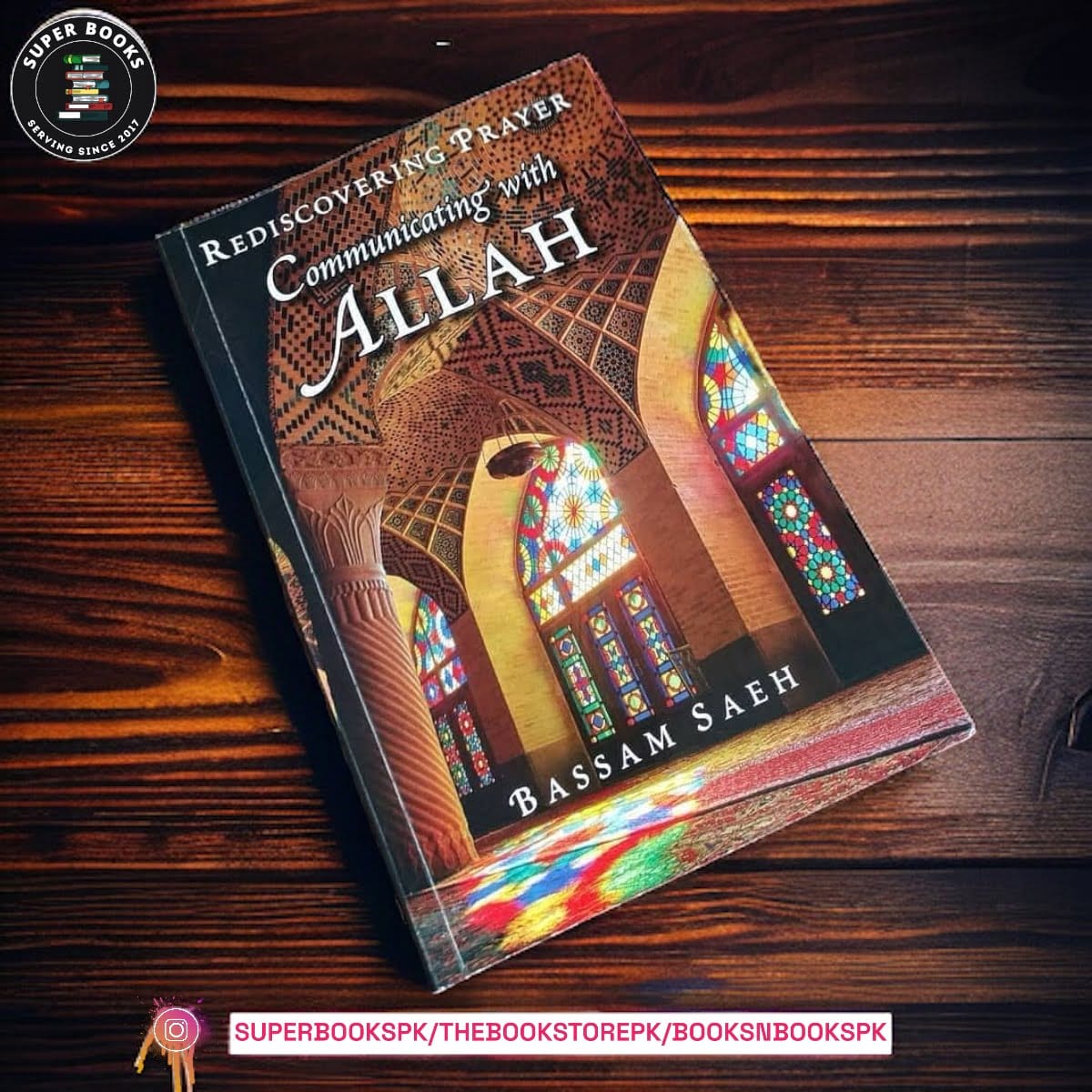 Communicating with Allah: Rediscovering Prayer by Bassam Saeh