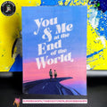 You and Me at the End of the World by Brianna Bourne