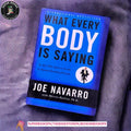 What Everybody Is Saying: An Ex-FBI Agent's Guide to Speed-Reading People by Joe Navarro