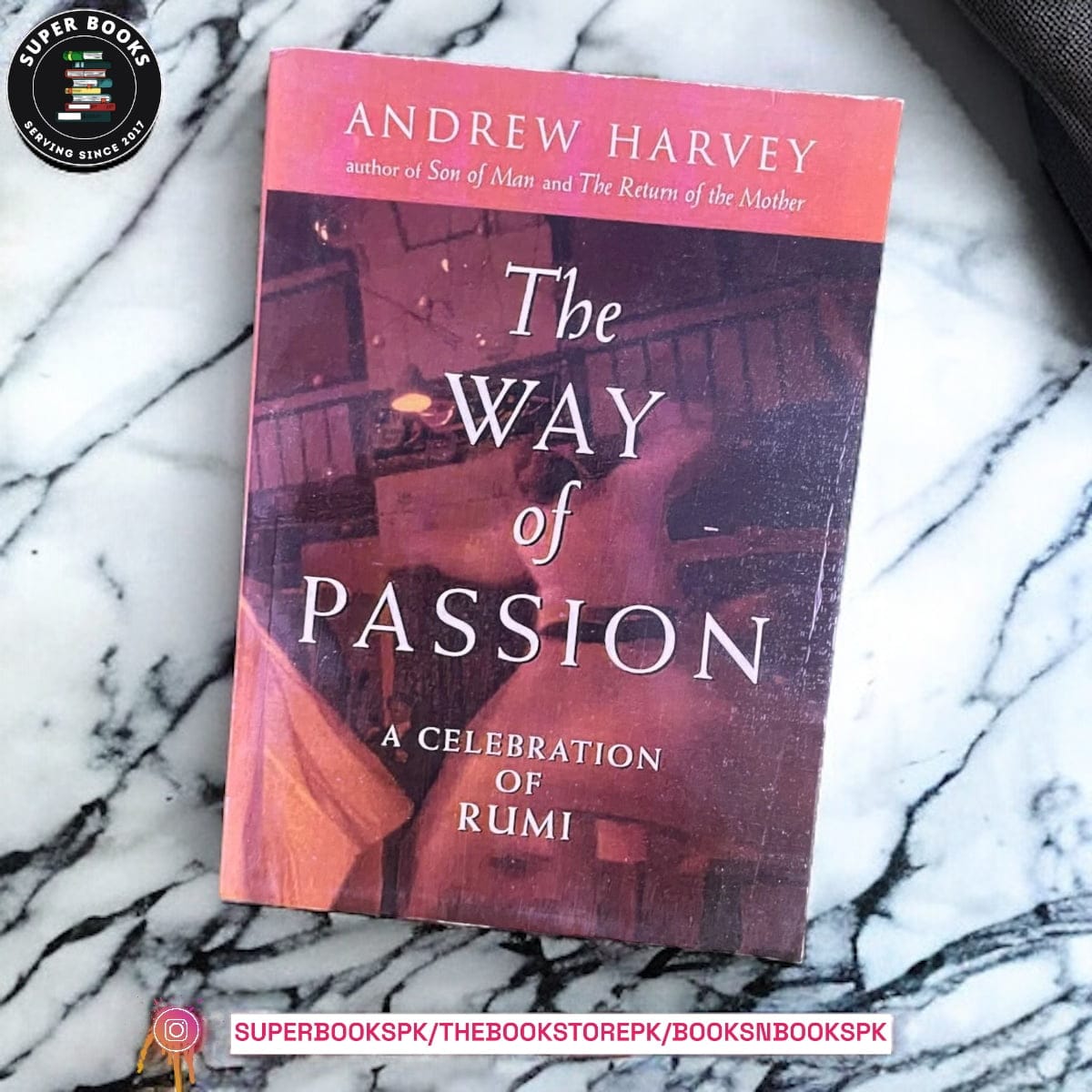 The Way of Passion: A Celebration of Rumi BY Andrew Harvey