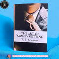 The Art of Money Getting: Golden Rules for Making Money by P.T. Barnum