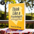 Think Like a Psychologist by Patrick King