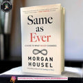 Same as Ever: A Guide to What Never Changes by Morgan Housel
