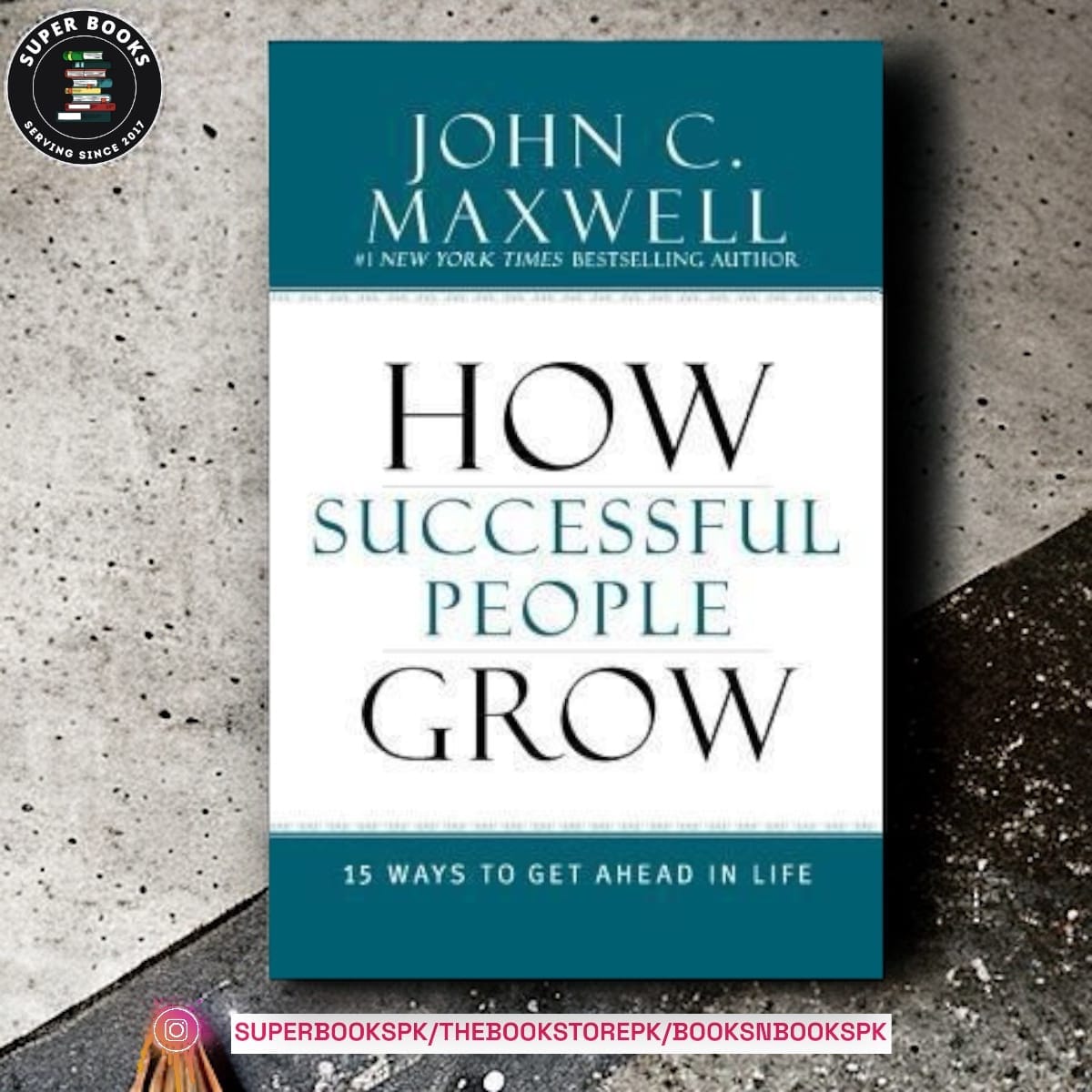 How Successful People Grow: 15 Ways to Get Ahead in Life BY John C. Maxwell