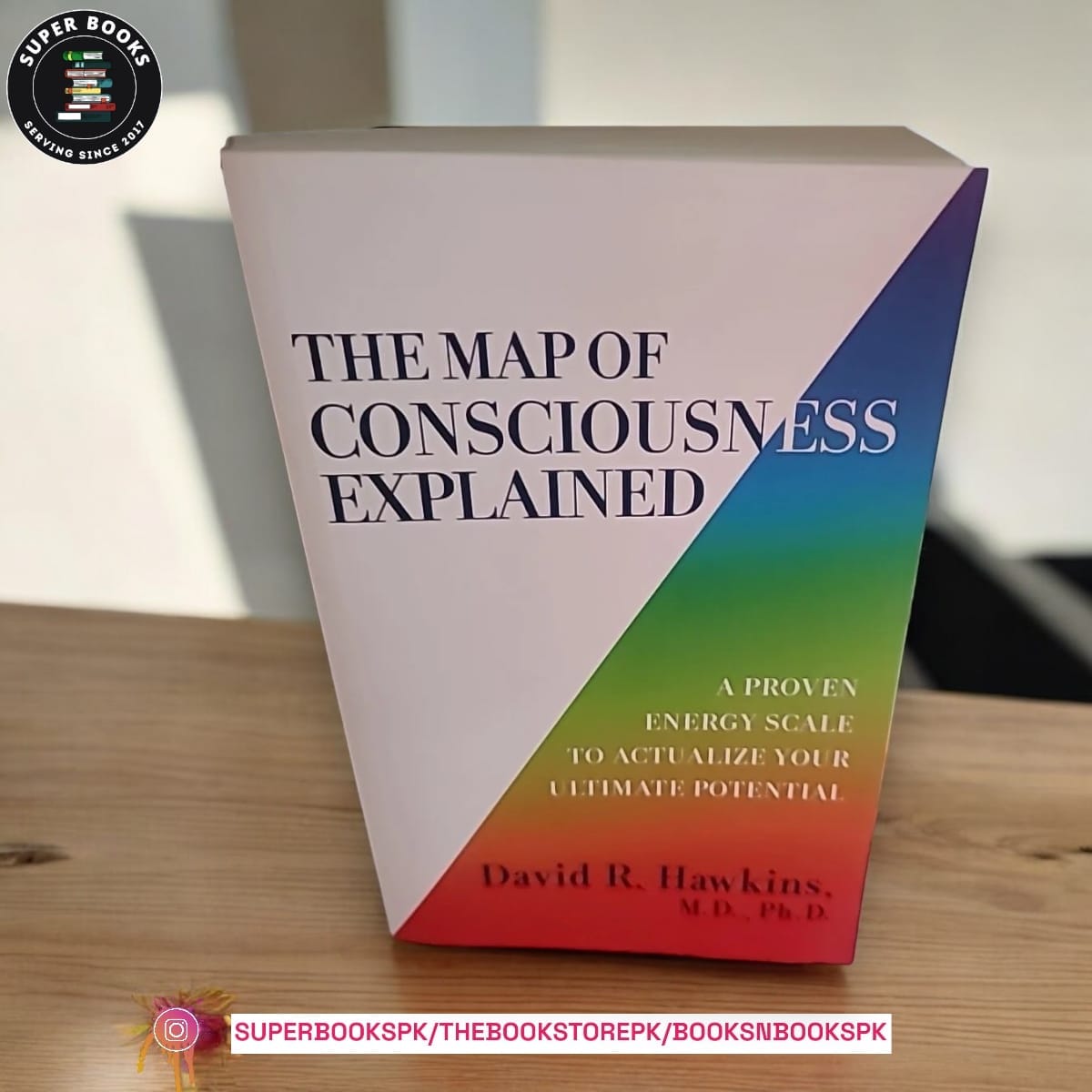 The Map of Consciousness Explained by David R. Hawkins