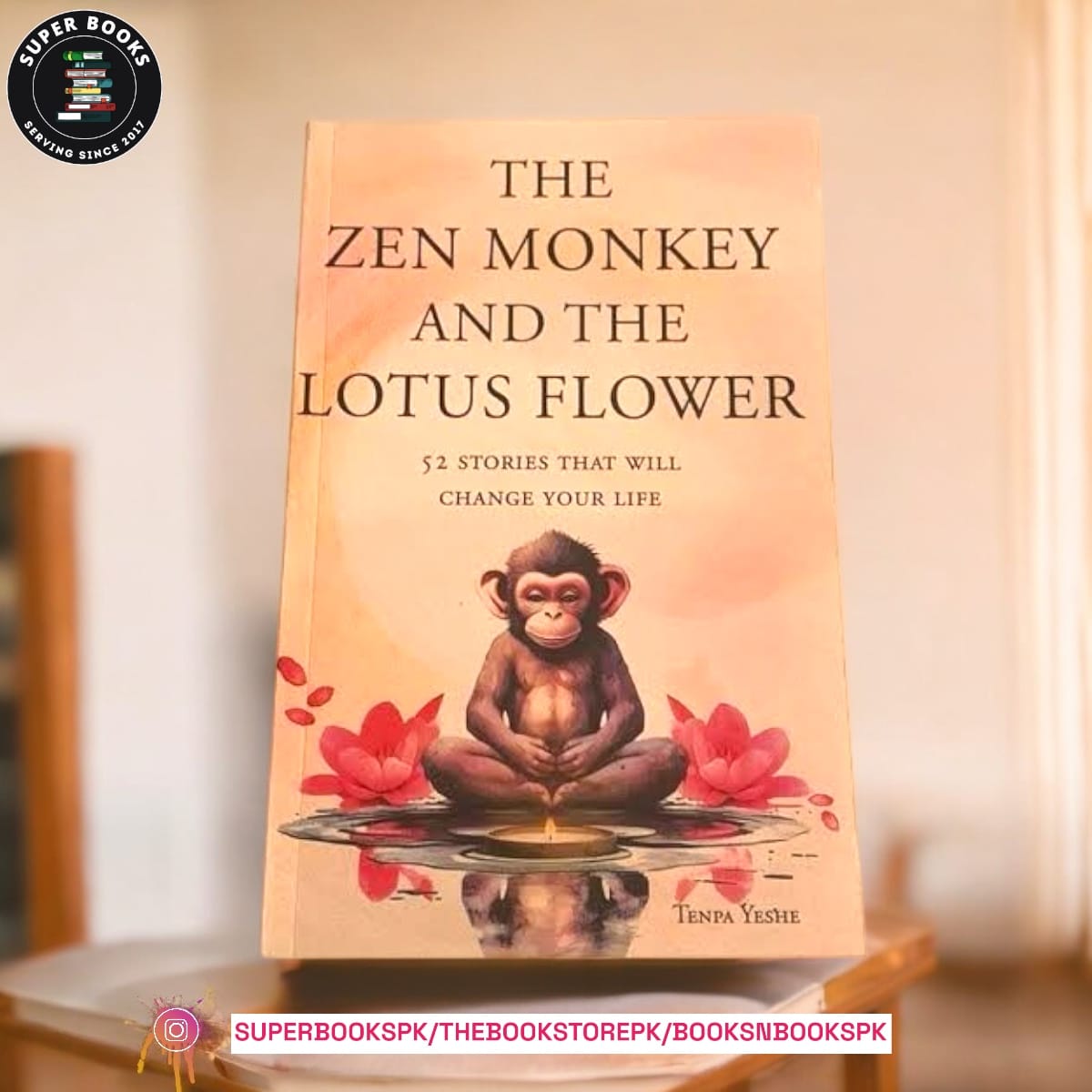 The Zen Monkey and the Lotus Flower: 52 Stories to Relieve Stress, Stop Negative Thoughts, Find Happiness, and Live Your Best Life by Tenpa Yeshe