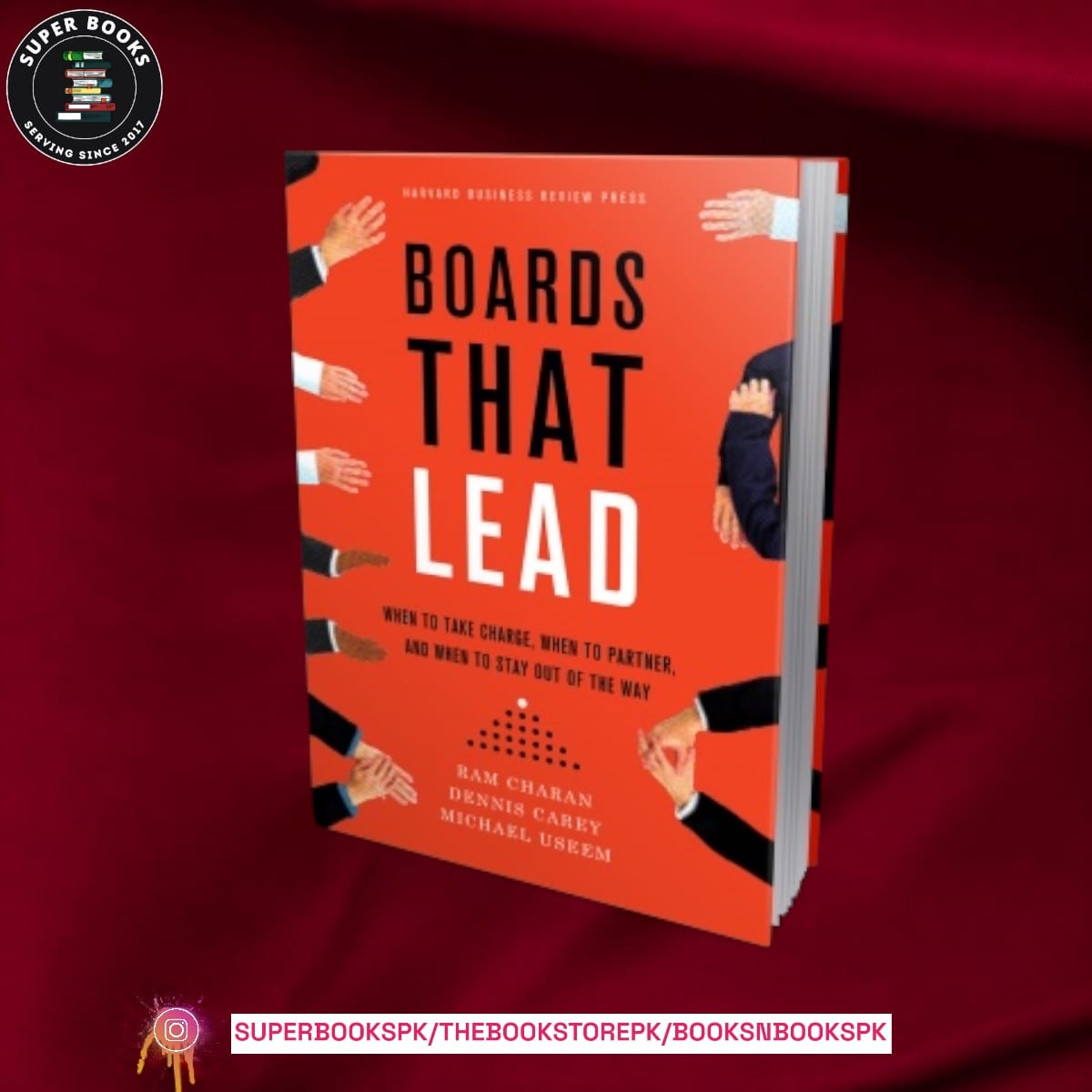Boards That Lead: When to Take Charge, When to Partner, and When to Stay Out of the Way by Ram Charan