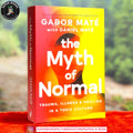 The Myth of Normal: Trauma, Illness, and Healing in a Toxic Culture by Gabor Maté ,  Daniel Maté