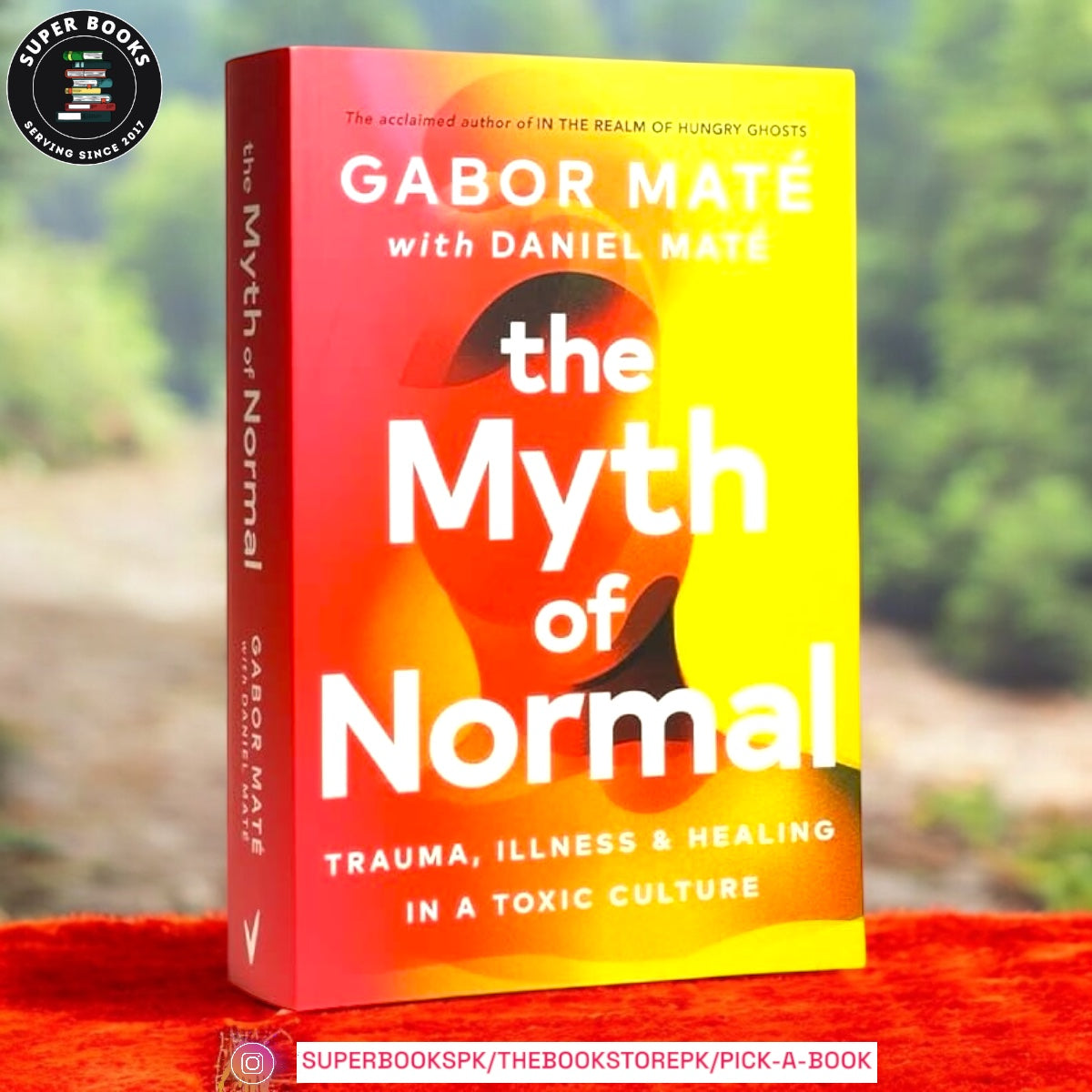 The Myth of Normal: Trauma, Illness, and Healing in a Toxic Culture by Gabor Maté ,  Daniel Maté