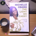 The Light We Carry: Overcoming in Uncertain Times by Michelle Obama