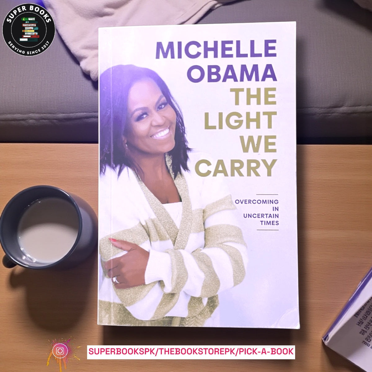 The Light We Carry: Overcoming in Uncertain Times by Michelle Obama