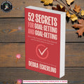 52 Secrets for Goal-Setting and Goal-Getting by Debra Eckerling