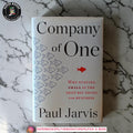 Company Of One: Why Staying Small Is the Next Big Thing for Business by Paul Jarvis