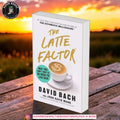 The Latte Factor: Why You Don't Have to Be Rich to Live Rich by David Bach