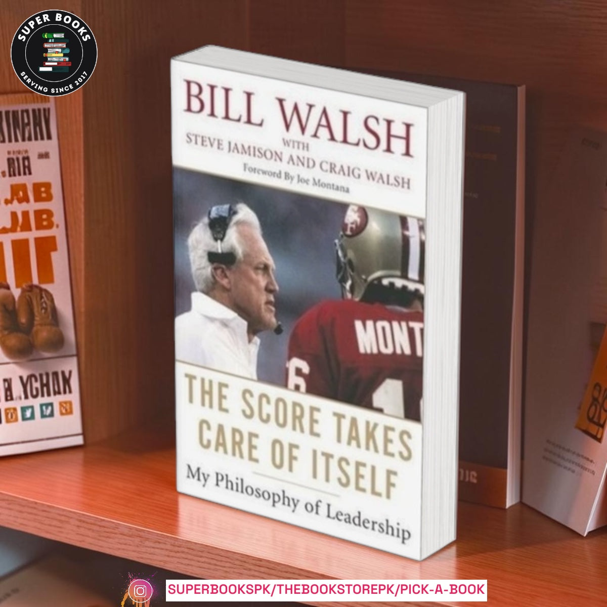 The Score Takes Care of Itself: My Philosophy of Leadership by Bill Walsh