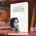 Mother Mary Comes to Me by Arundhati Roy