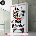 How to Survive Your Murder by Danielle Valentine