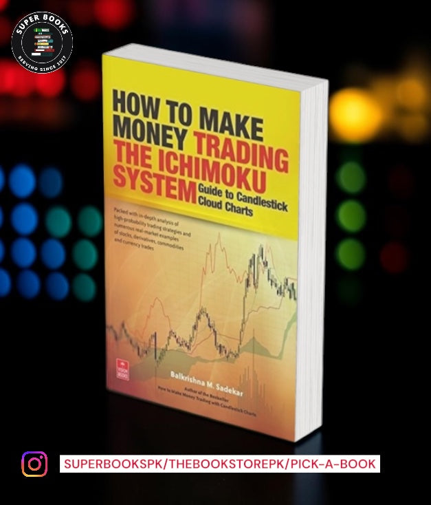 How to Make Money Trading the Ichimoku System: Guide to Candlestick Cloud Charts by Balkrishna M. Sadekar