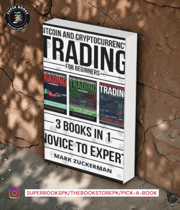 Bitcoin and Cryptocurrency Trading for Beginners: Novice To Expert 3 Books In 1 by Mark Zuckerman