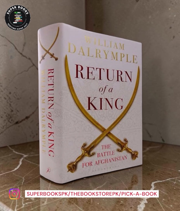 Return of a King: The Battle for Afghanistan by William Dalrymple