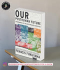 Our Posthuman Future: Consequences of the Biotechnology Revolution by Francis Fukuyama