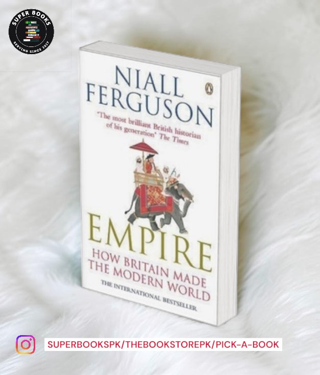 Empire: How Britain Made the Modern World by Niall Ferguson