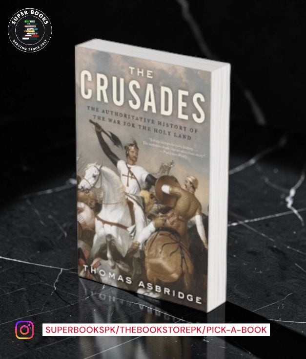 The Crusades: The Authoritative History of the War for the Holy Land by Thomas Asbridge