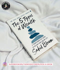 The 5 Types of Wealth: A Transformative Guide to Design Your Dream Life by Sahil Bloom