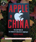 Apple in China: The Capture of the World's Greatest Company by Patrick McGee