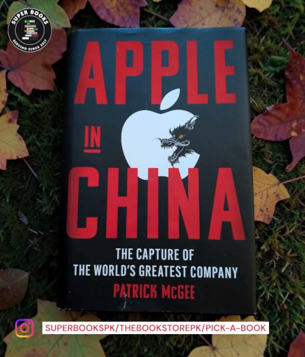 Apple in China: The Capture of the World's Greatest Company by Patrick McGee