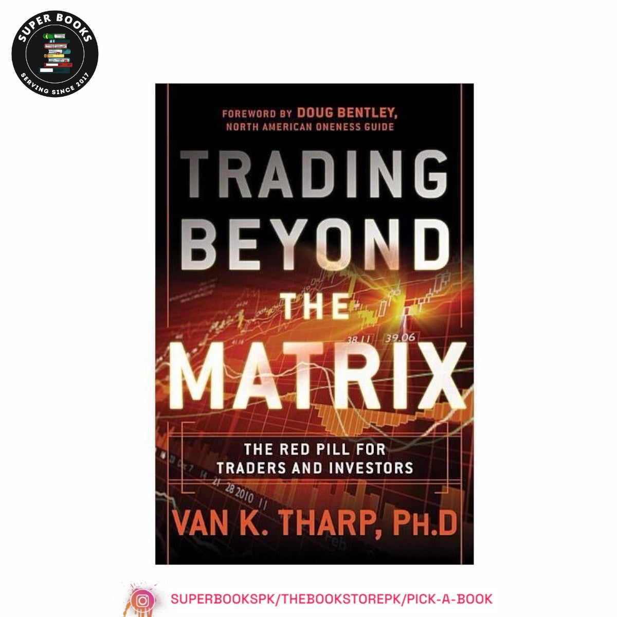 Trading Beyond the Matrix: The Red Pill for Traders and Investors by Van K. Tharp