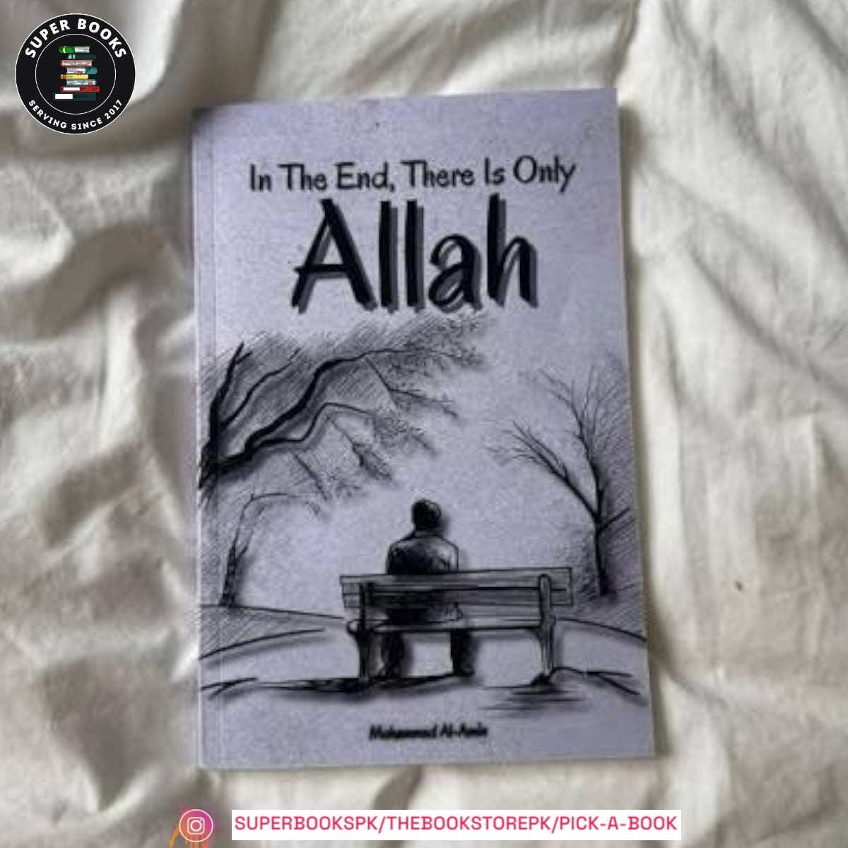 In The End, There Is Only Allah by Mohammed Al-Amin