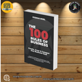 The 100 Rules of Business by Joshua Noel