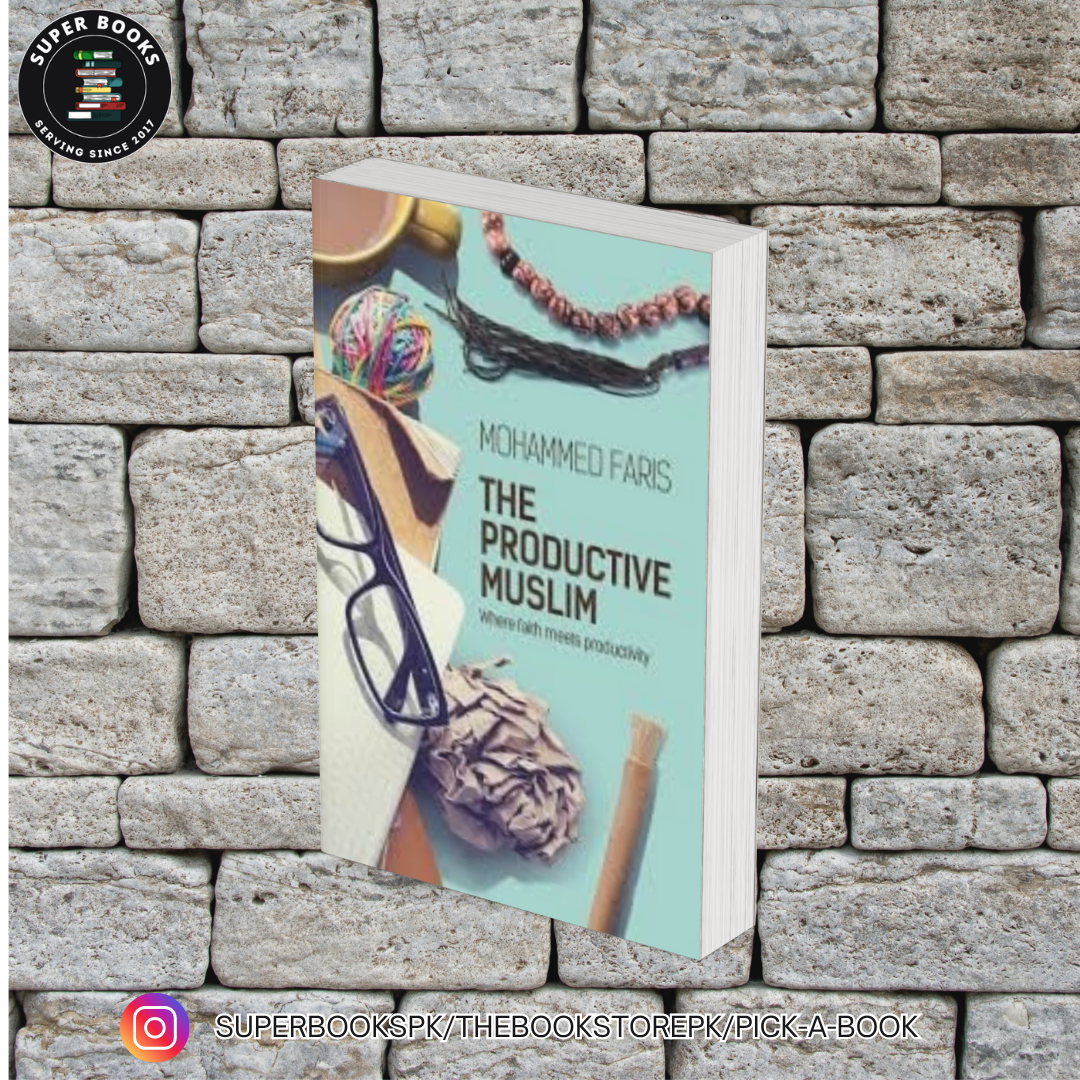 The Productive Muslim: Where Faith Meets Productivity by Mohammed Faris