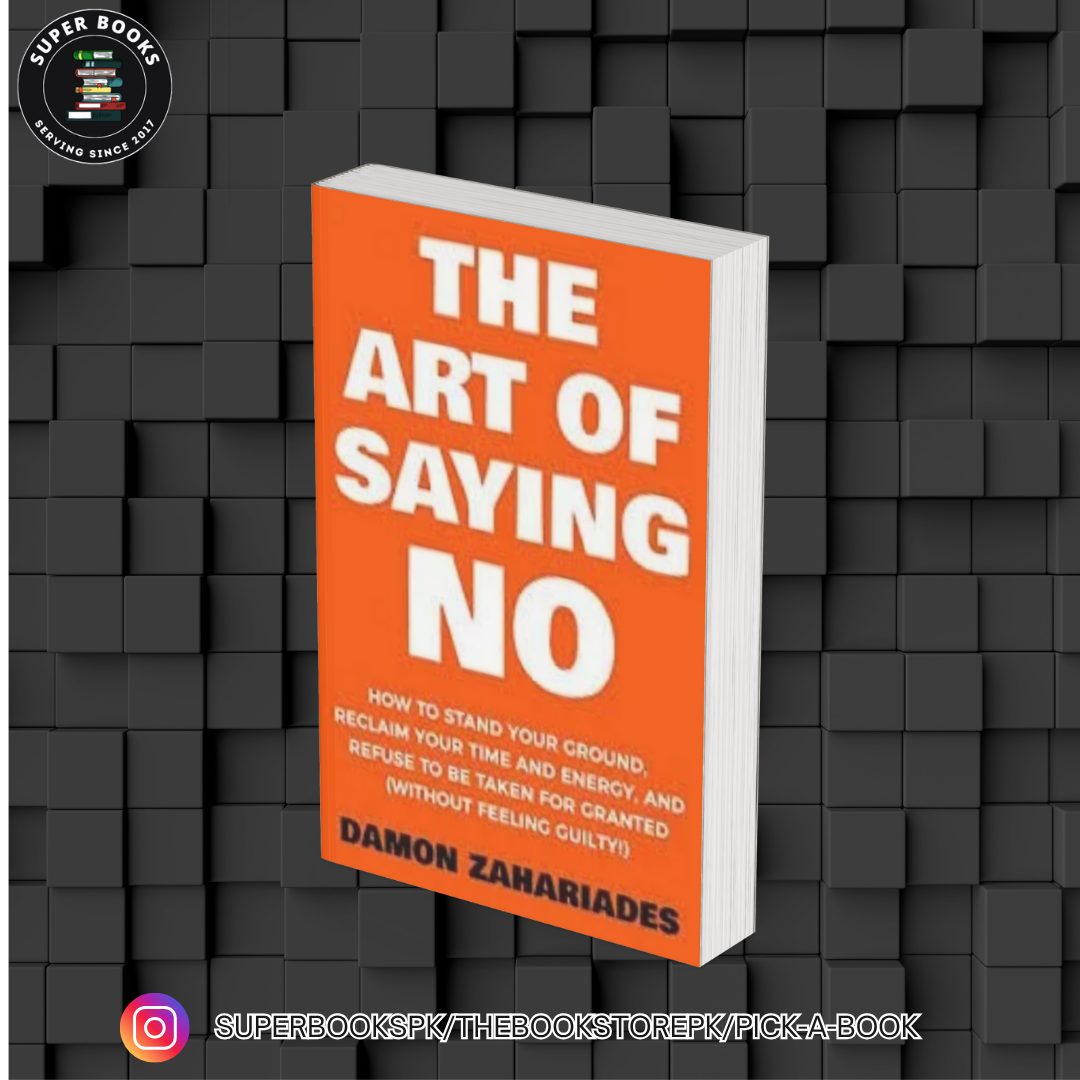 The Art Of Saying NO by Damon Zahariades