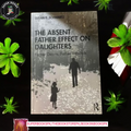 The Absent Father Effect on Daughters BY Susan E. Schwartz