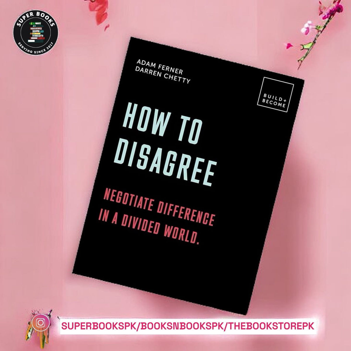How to Disagree: Embrace difference. Improve your actions: 20 thought-provoking lessons BY Adam Ferner