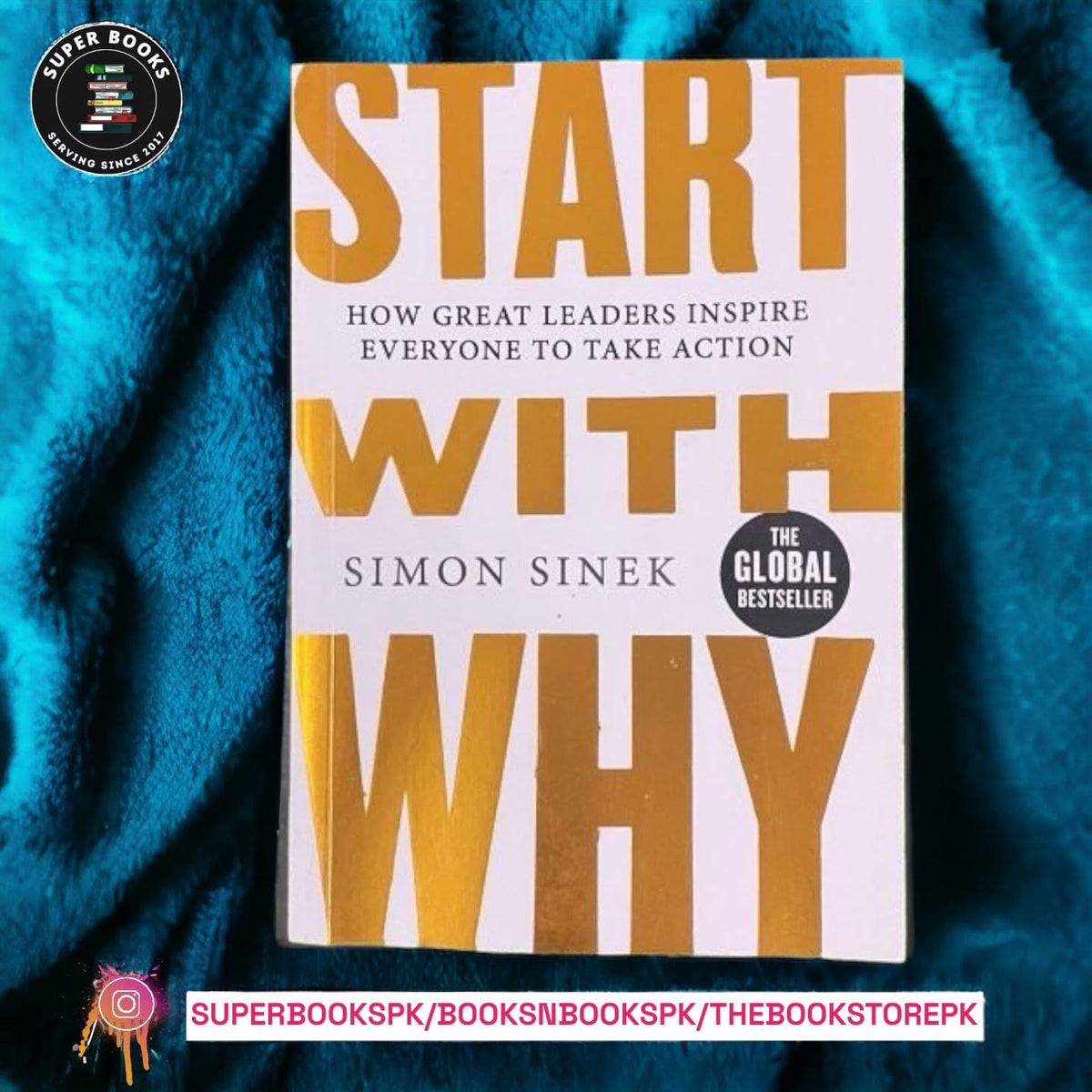 Start with Why: How Great Leaders Inspire Everyone to Take Action BY Simon Sinek