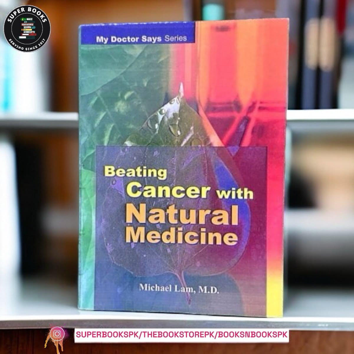Beating Cancer with Natural Medicine by Michael Lam